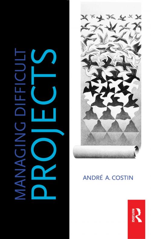 Cover of the book Managing Difficult Projects by Andre Costin, Taylor and Francis