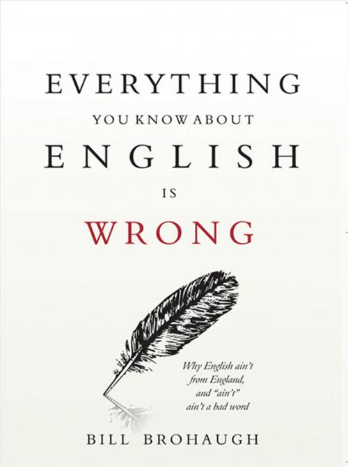 Cover of the book Everything You Know About English Is Wrong by Bill Brohaugh, Sourcebooks