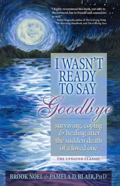Cover of the book I Wasn't Ready to Say Goodbye by Brook Noel, Pamela Blair, PhD, Sourcebooks