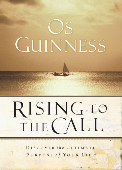 Cover of the book Rising to the Call by Os Guinness, Thomas Nelson