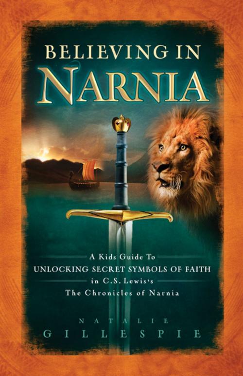 Cover of the book Believing in Narnia by Natalie Nichols Gillespie, Thomas Nelson