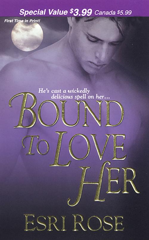 Cover of the book Bound To Love Her by Esri Rose, Zebra Books