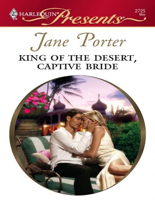 Cover of the book King of the Desert, Captive Bride by Jane Porter, Harlequin