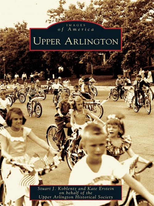 Cover of the book Upper Arlington by Stuart J. Koblentz, Kate Erstein, Upper Arlington Historical Society, Arcadia Publishing Inc.