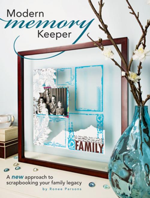 Cover of the book Modern Memory Keeper by Ronee Parsons, F+W Media