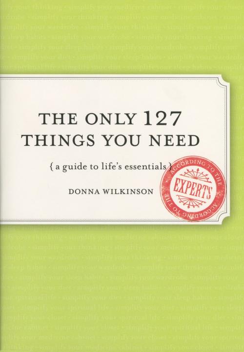 Cover of the book The Only 127 Things You Need by Donna Wilkinson, Penguin Publishing Group