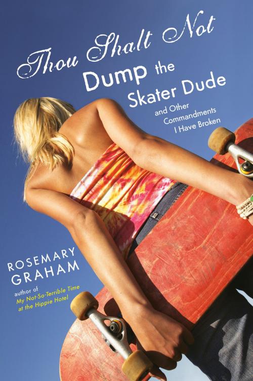Cover of the book Thou Shalt Not Dump the Skater Dude by Rosemary Graham, Penguin Young Readers Group