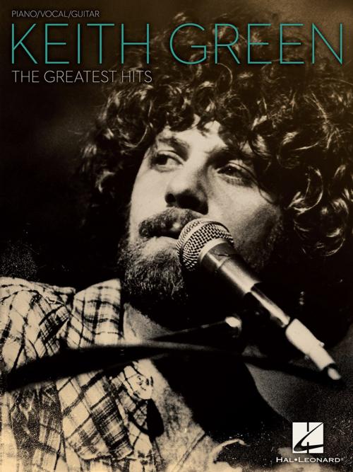 Cover of the book Keith Green - The Greatest Hits (Songbook) by Keith Green, Hal Leonard
