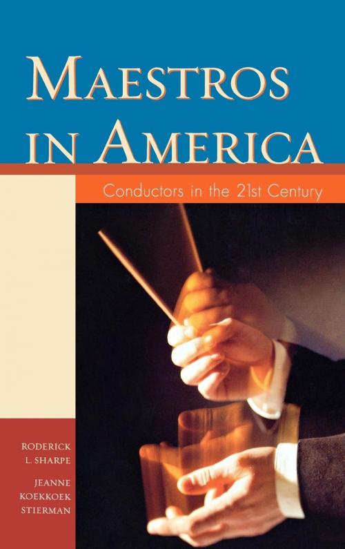 Cover of the book Maestros in America by Roderick L. Sharpe, Jeanne Koekkoek Stierman, Scarecrow Press