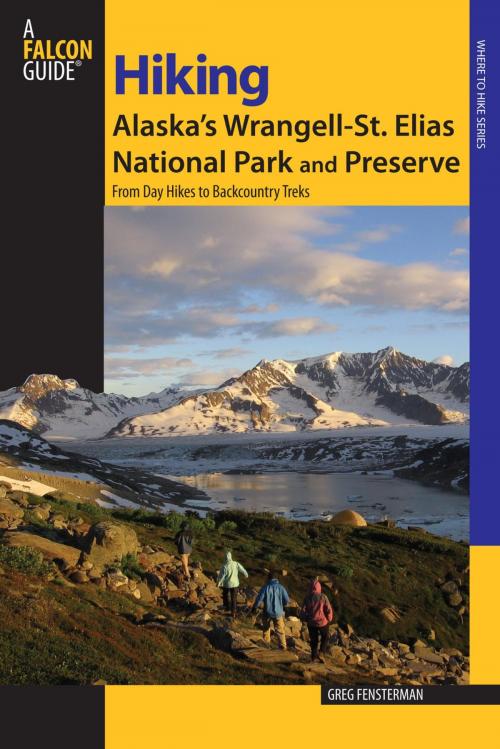 Cover of the book Hiking Alaska's Wrangell-St. Elias National Park and Preserve by Greg Fensterman, Falcon Guides