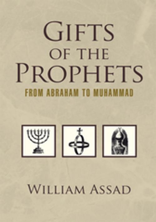 Cover of the book Gifts of the Prophets from Abraham to Muhammad by William Assad, Xlibris US