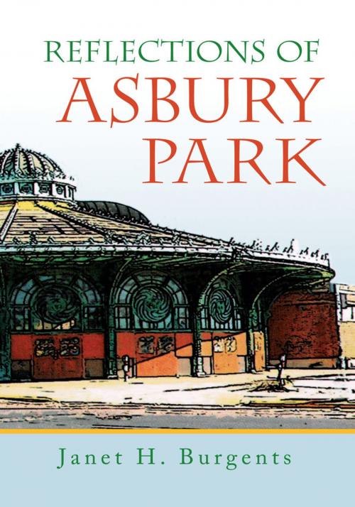 Cover of the book Reflections of Asbury Park by Janet H. Burgents, Xlibris US