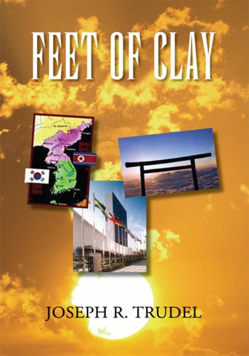 Cover of the book Feet of Clay by Joseph R. Trudel, Xlibris US