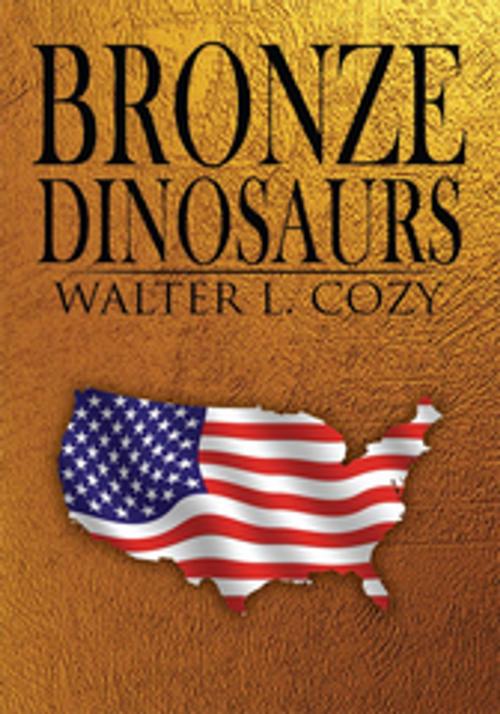 Cover of the book Bronze Dinosaurs by Walter L. Cozy, AuthorHouse