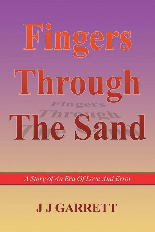 Cover of the book Fingers Through the Sand by J J Garrett, AuthorHouse