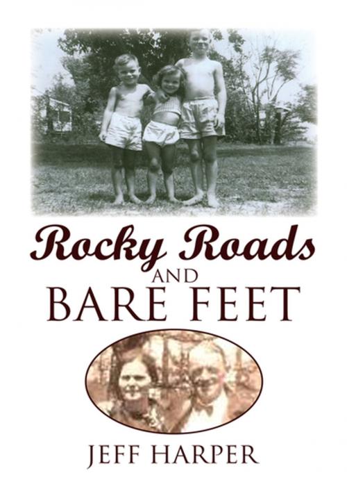 Cover of the book Rocky Roads and Bare Feet by Jeff Harper, Xlibris US