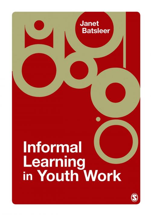 Cover of the book Informal Learning in Youth Work by Janet Batsleer, SAGE Publications