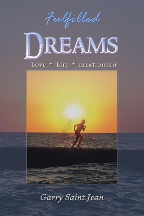 Cover of the book Fulfilled Dreams by Garry Saint Jean, Xlibris US