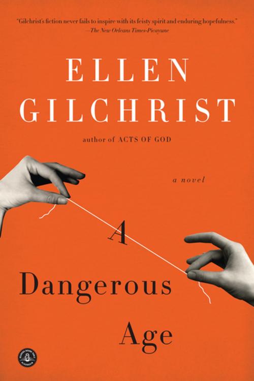 Cover of the book A Dangerous Age by Ellen Gilchrist, Algonquin Books