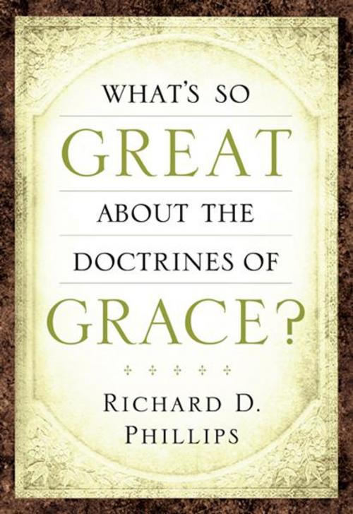 Cover of the book What's So Great About the Doctrines of Grace by Richard Phillips, Reformation Trust Publishing