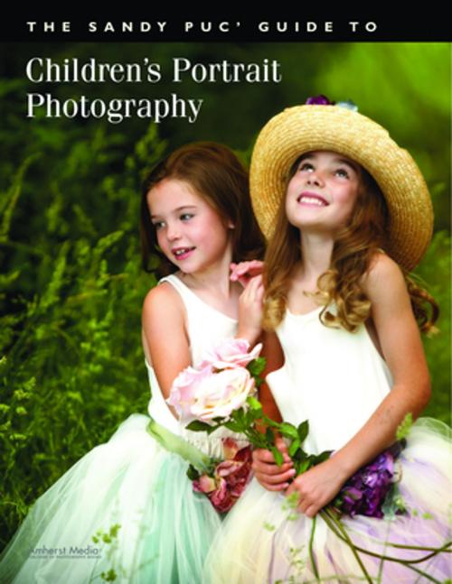 Cover of the book The Sandy Puc' Guide to Children's Portrait Photography by Sandy Puc', Amherst Media