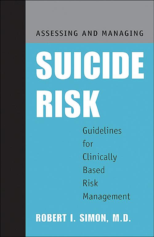 Cover of the book Assessing and Managing Suicide Risk by Robert I. Simon, MD, American Psychiatric Publishing
