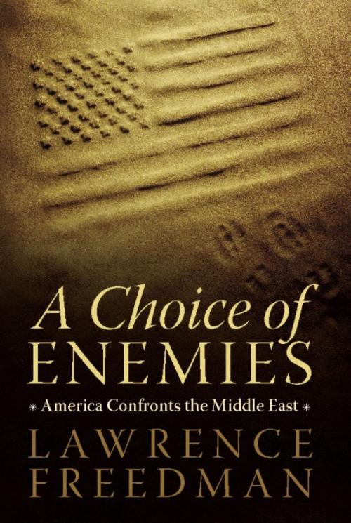 Cover of the book A Choice of Enemies by Lawrence Freedman, PublicAffairs