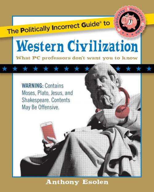 Cover of the book The Politically Incorrect Guide to Western Civilization by Anthony Esolen, Regnery Publishing
