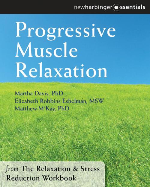 Cover of the book Progressive Muscle Relaxation by Martha Davis, PhD, Elizabeth Robbins Eshelman, MSW, Matthew McKay, PhD, New Harbinger Publications
