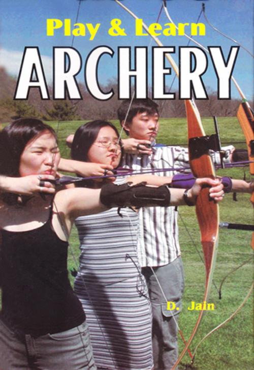 Cover of the book Play & Learn Archery by D. Jain, Khel Sahitya Kendra