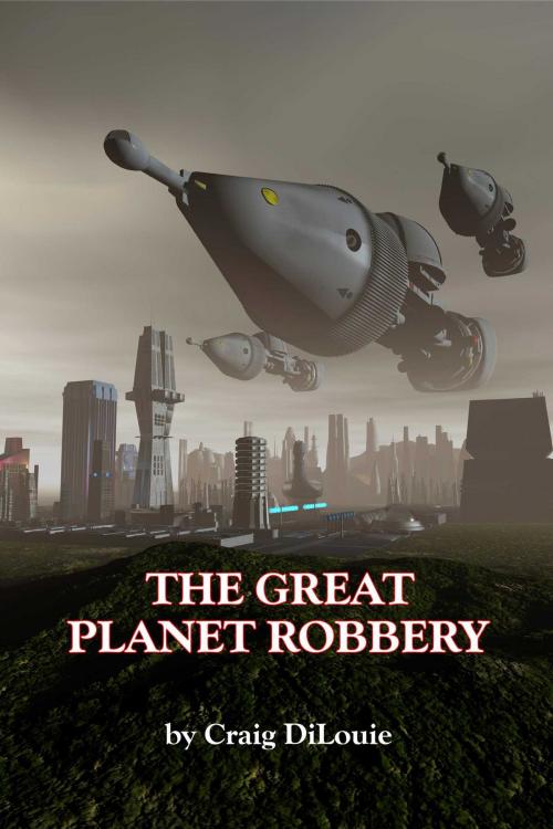 Cover of the book The Great Planet Robbery by Craig DiLouie, Salvo Press