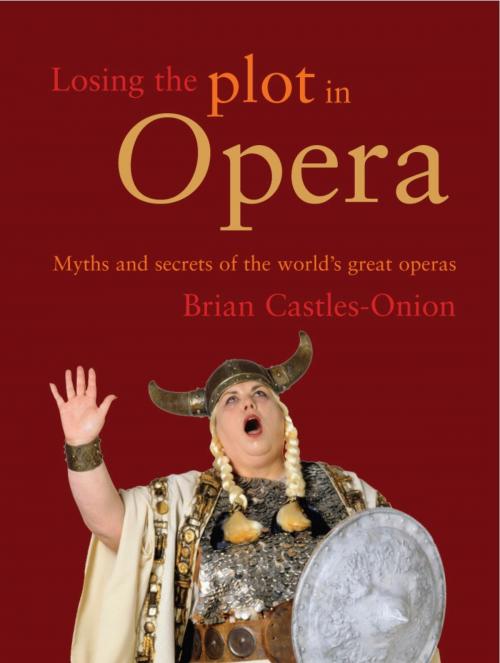 Cover of the book Losing the Plot in Opera by Brian Castles-Onion, Exisle Publishing