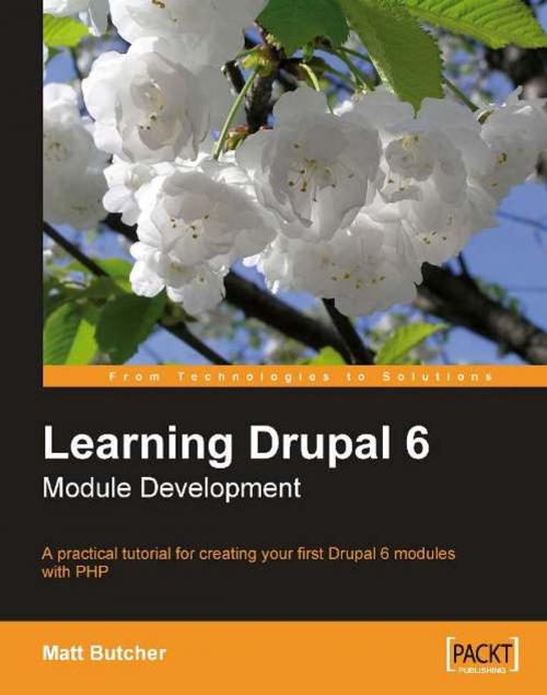 Cover of the book Learning Drupal 6 Module Development by Matt Butcher, Packt Publishing