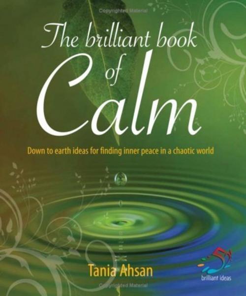 Cover of the book The Brilliant Book of Calm by Tania Ahsan, Infinite Ideas