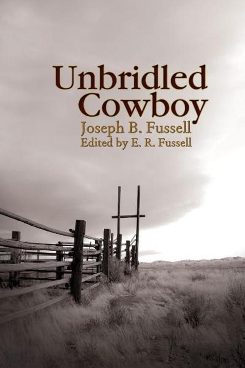 Cover of the book Unbridled Cowboy by Joseph B. Fussell and E. R. Fussell (ed.), Truman State University Press