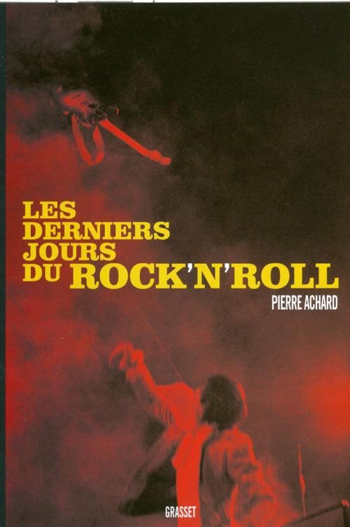 Cover of the book Les derniers jours du rock'n'roll by Pierre Achard, Grasset