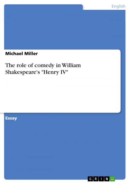 Cover of the book The role of comedy in William Shakespeare's 'Henry IV' by Michael Miller, GRIN Verlag