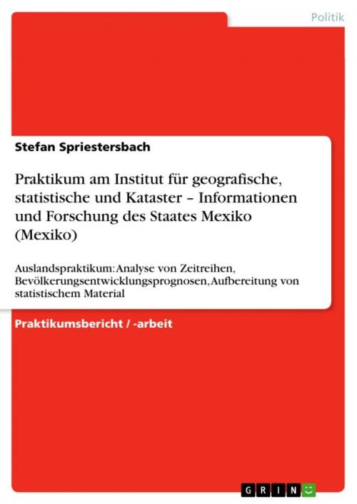 Cover of the book Praktikum am Institut für geografische, statistische und Kataster - Informationen und Forschung des Staates Mexiko (Mexiko) by Stefan Spriestersbach, GRIN Verlag