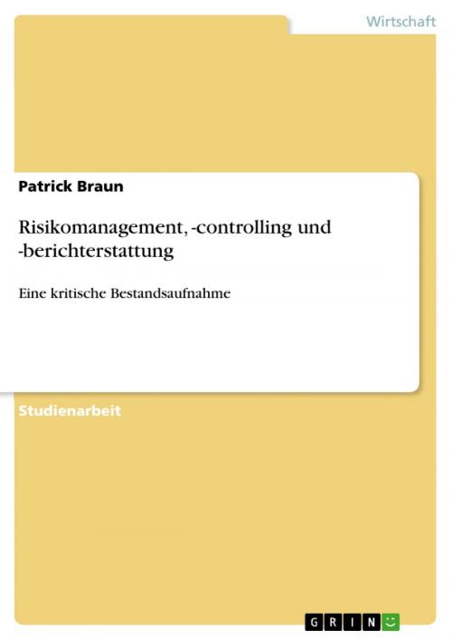 Cover of the book Risikomanagement, -controlling und -berichterstattung by Patrick Braun, GRIN Verlag