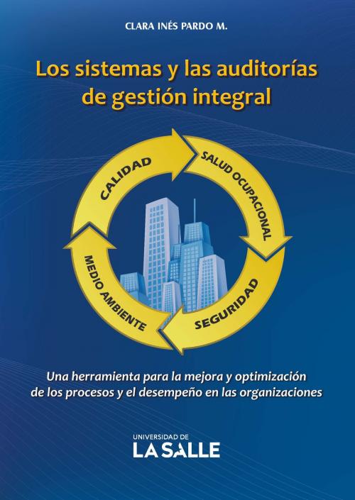 Cover of the book Los sistemas y las auditorías de gestión integral by Clara Inés Pardo Martínez, Universidad de La Salle
