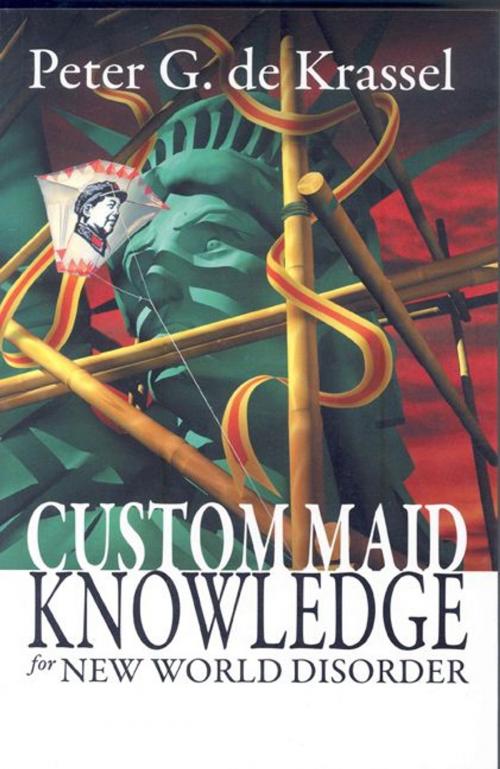 Cover of the book Custom Maid Knowledge for New World Disorder by Peter G. de Krassel, CAL Books