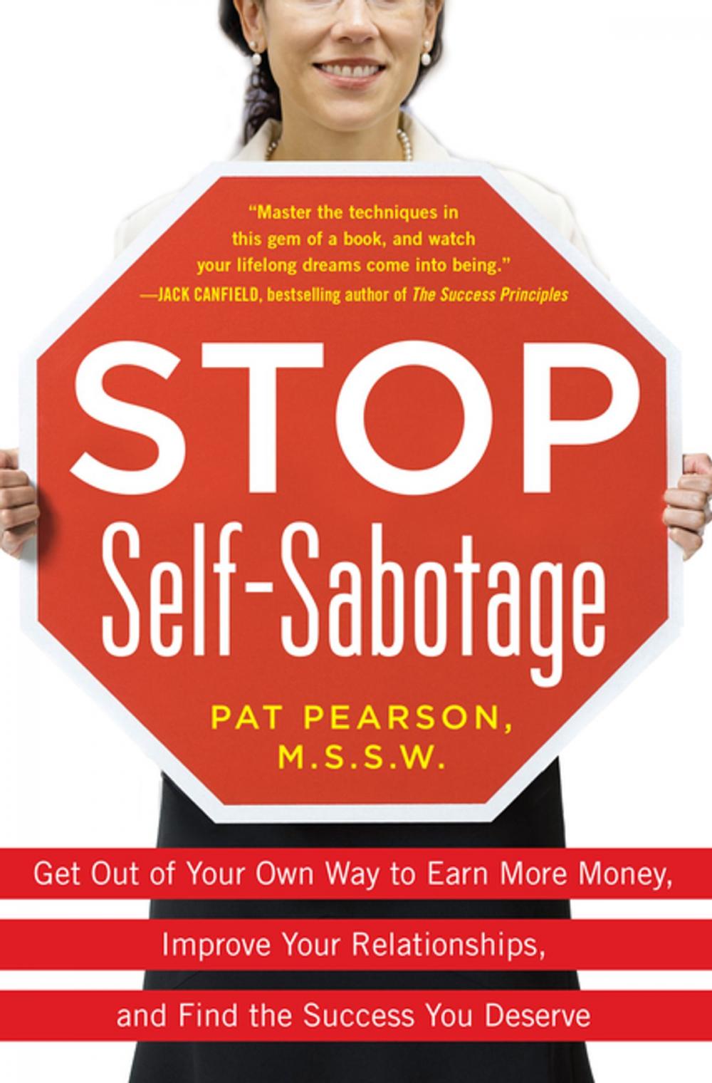 Big bigCover of Stop Self-Sabotage: Get Out of Your Own Way to Earn More Money, Improve Your Relationships, and Find the Success You Deserve