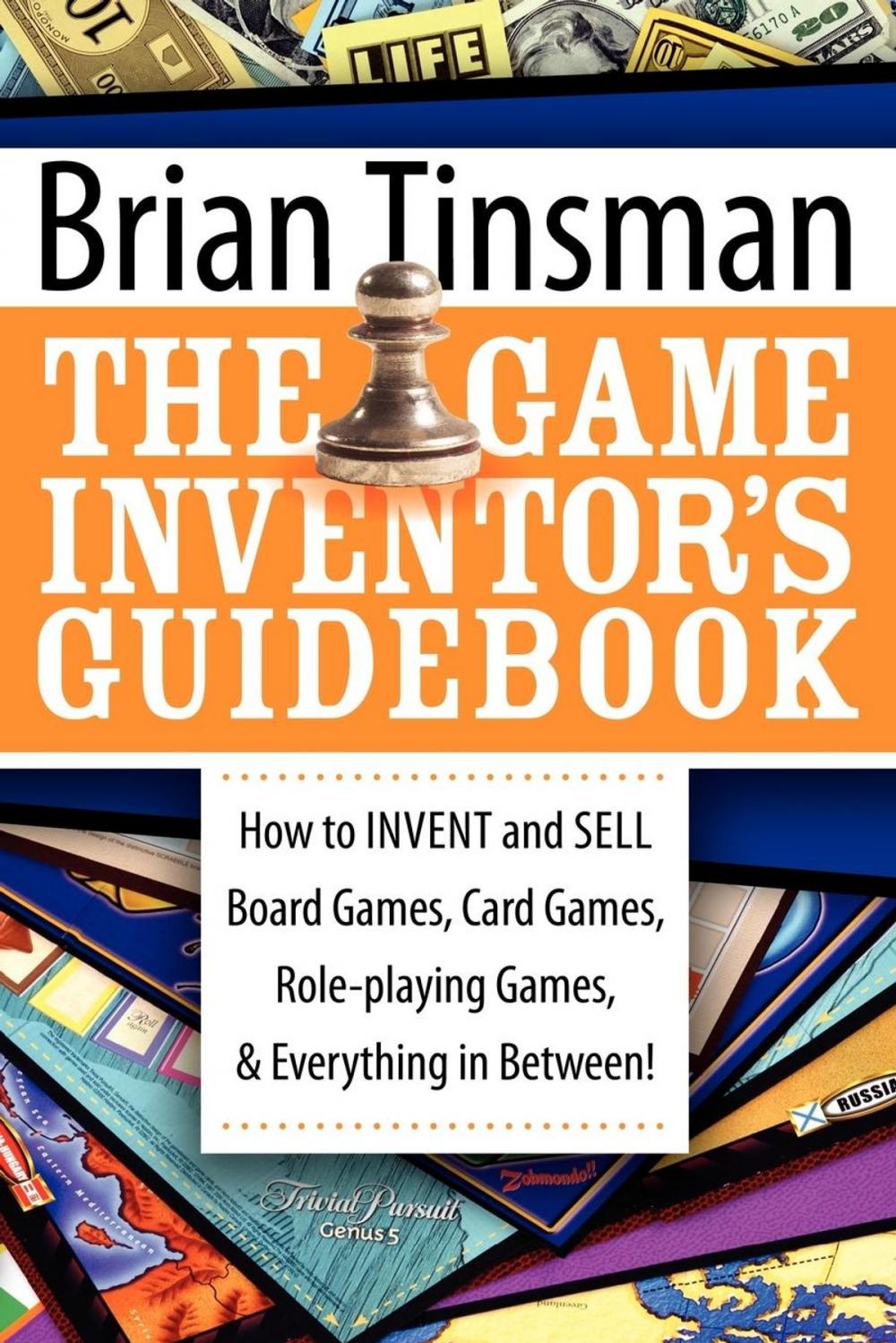 Big bigCover of The Game Inventor's Guidebook: How to Invent and Sell Board Games, Card Games, Role-Playing Games, & Everything in Between!