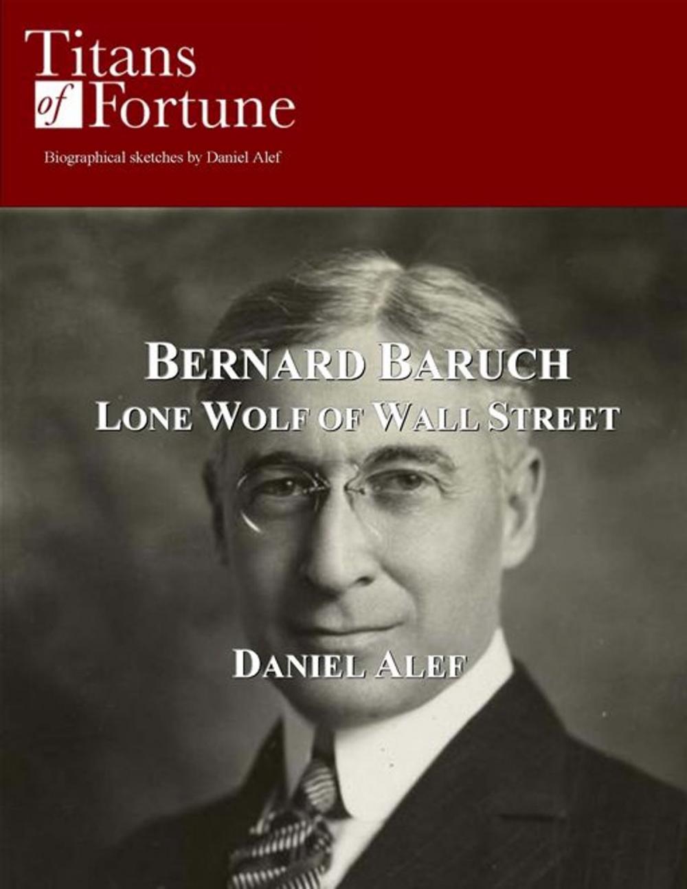 Big bigCover of Bernard Baruch: Lone Wolf Of Wall Street