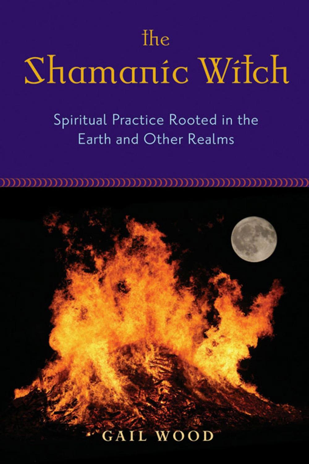 Big bigCover of Shamanic Witch: Spiritual Practice Rooted in the Earth and Other Realms