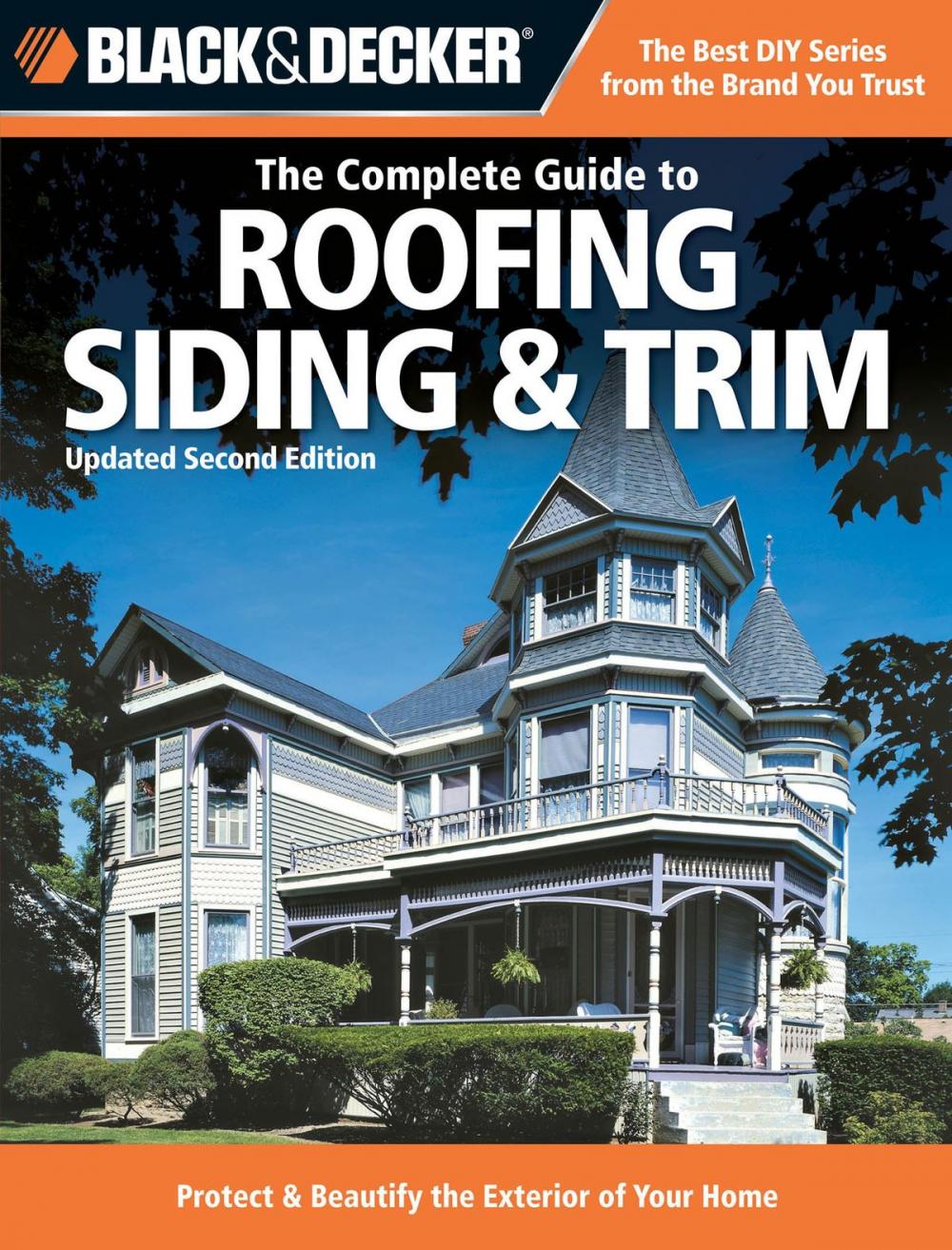 Big bigCover of Black & Decker The Complete Guide to Roofing Siding & Trim: Updated 2nd Edition, Protect & Beautify the Exterior of Your Home