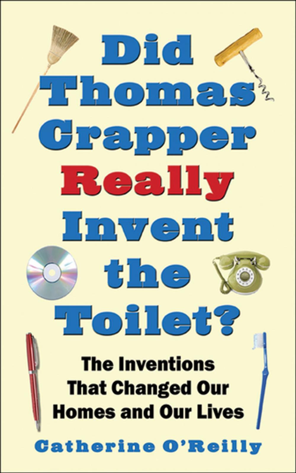 Big bigCover of Did Thomas Crapper Really Invent the Toilet?