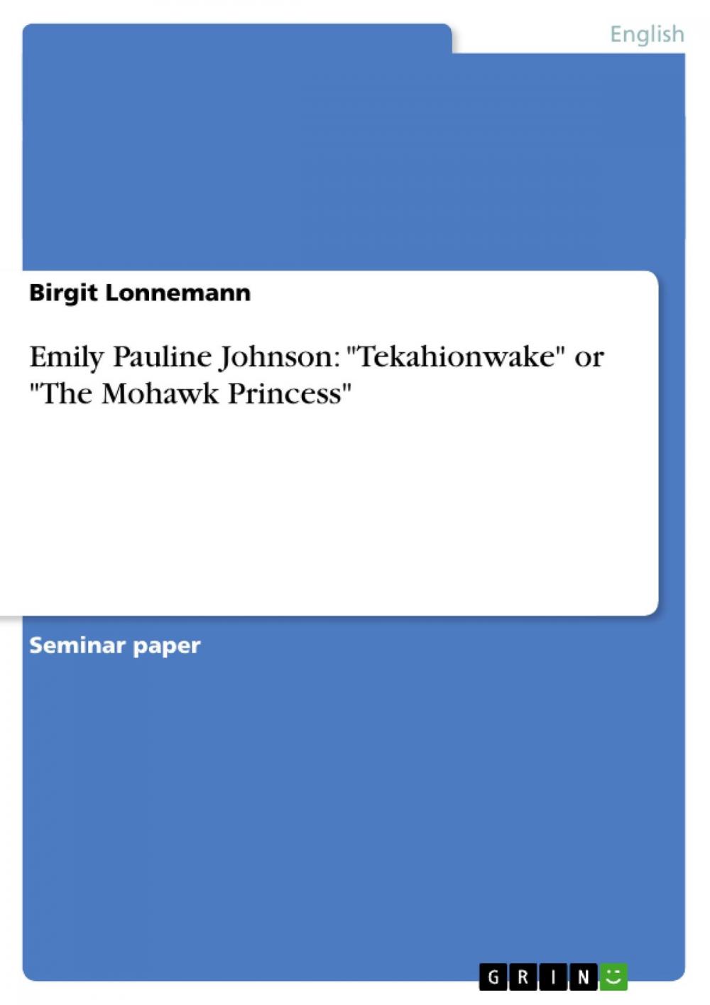 Big bigCover of Emily Pauline Johnson: 'Tekahionwake' or 'The Mohawk Princess'