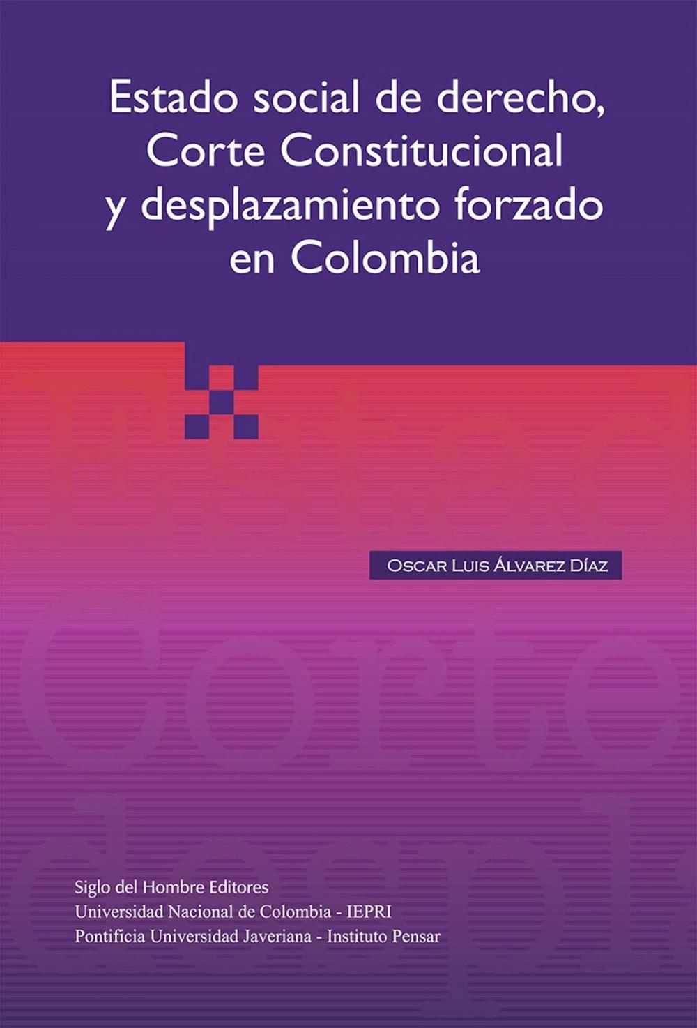 Big bigCover of Estado social del derecho, Corte Constitucional y desplazamiento forzado en Colombia