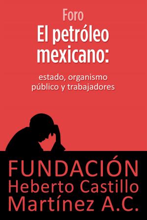 Book cover of El petróleo mexicano: Estado, organismo público y trabajadores